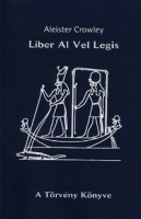 Crowley, Aleister : Liber Al Vel Legis - A Törvény Könyve