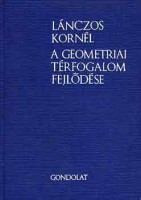 Lánczos Kornél : A geometriai térfogalom fejlődése - A geometriai fogalmak fejlődése Püthagorasztól Hilbertig és Einsteinig