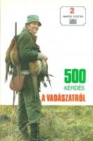 Bálint-Dúcz-Farkas-Nagy-Saly : 500 kérdés a vadászatról 