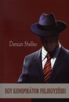 Shelley, Duncan : Egy konspirátor feljegyzései