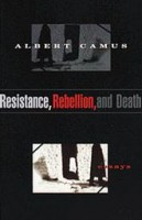 Camus, Albert : Resistance, Rebellion, and Death
