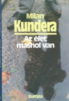 Kundera, Milan : Az élet máshol van