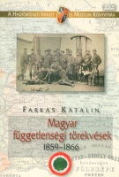 Farkas Katalin : Magyar függetlenségi törekvések 1859-1866