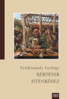 Ferdinandy György : Kérdések Istenkéhez (2008-2010) - Novellák