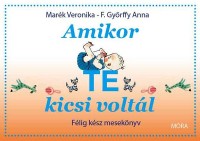 Marék Veronika - F. Győrffy Anna (ill.) : Amikor te kicsi voltál - Félig kész mesekönyv.