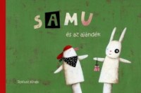 Rofusz Kinga (ill.) - Sándor Csilla (szöveg) : Samu és az ajándék