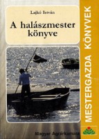 Lajkó István : A halászmester könyve