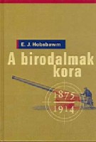 Hobsbawm, E.J. : A birodalmak kora (1875-1914)