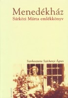 Széchenyi Ágnes (szerk.) : Menedékház - Sárközi Márta emlékkönyv