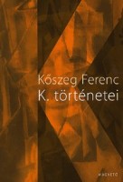 Kőszeg Ferenc : K. történetei