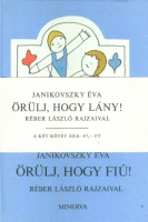 Janikovszky Éva : Örülj, hogy fiú! - Örülj, hogy lány!
