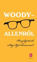 Björkman, Stig : Woody-Allenről - Beszélgetések Stig Björkmannal