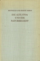 Simon, Heinrich - Simon, Marie : Die alte Stoa und ihr Naturbegriff - Ein Beitrag zur Philosophiegeschichte des Hellenismus