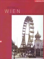 Petschar, Hans - Friedlmeier, Herbert : Wien - Die Metropole in Alten Fotografien