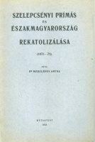 Meszlényi Antal, Dr. : Szelepcsényi prímás és Északmagyarország rekatolizálása (1671-75) - dedikált