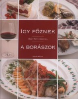 Őszy-Tóth Gábriel : Így főznek a borászok 