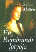 Matton, Sylvie : Én, Rembrandt lotyója