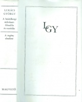 Lukács György : A heidelbergi művészetfilozófia és esztétika. A regény elmélete - Ifjúkori művek