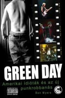 Myers, Ben : Green Day - Amerikai idióták és az új punkrobbanás