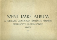 Huszár Károly (szerk.) : Szent Imre album - A jubiláris ünnepségek története képekben 1930