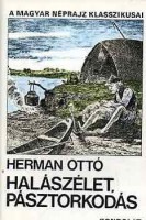 Herman Ottó : Halászélet, pásztorkodás - Válogatott néprajzi tánulmányok