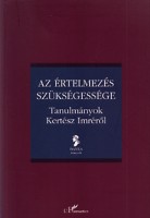 Scheibner Tamás - Szűcs Zoltán Gábor (szerk.) : Az értelmezés szükségessége - Tanulmányok Kertész Imréről