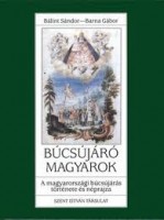 Bálint Sándor - Barna Gábor : Búcsújáró magyarok - A magyarországi búcsújárás története és néprajza