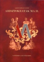 Adonyi Sztancs János  : Arisztokraták ma II. kötet - 21 főnemes a XXI. századból
