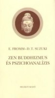Fromm, Erich - Daisetz Teitaro Suzuki  : Zen buddhizmus és pszichoanalízis