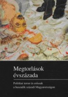 Szederjesi Cecília (szerk.) : Megtorlások évszázada. Politikai terror és erőszak a huszadik századi Magyarországon