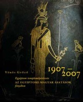  Vörös Győző : Egyiptom templomépítészete az egyiptomi magyar ásatások fényében, 1907-2007