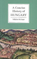 Molnár Miklós : A Concise History of Hungary