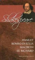 Shakespeare, William : Hamlet - Romeo és Júlia - Machbeth - III. Richard