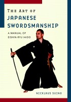 Suino, Nicklaus : The Art of Japanese Swordsmanship: A Manual of Eishin-Ryu Iaido