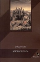 Ortvay Tivadar  : A mohácsi csata. Elvesztésének okai és következményei