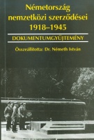 Németh István (összeáll.) : Németország nemzetközi szerződései 1918-1945. Dokumentumgyűjtemény.
