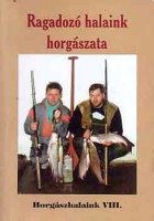 Oggolder Gergely (Szerkesztő) : Ragadozó halaink horgászata
