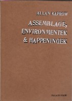 Kaprow, Allan  : Assemblage, environmentek & happeningek
