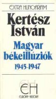 Kertész István : Magyar békeillúziók 1945-1947