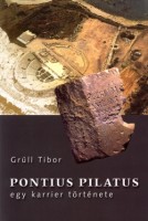 Grüll Tibor : Pontius Pilatus - Egy karrier története