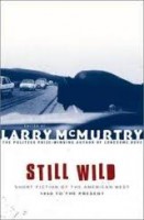 McMurtry, Larry (edited by) : Still Wild - Short Fiction of the American West 1950 to Present