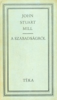 Mill, John Stuart : A szabadságról