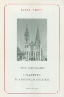 Burckhardt, Titus : Chartres és a katedrális születése