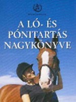 Békési József (szerk.) : A ló- éspónitartás nagykönyve