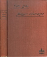 Tóth Béla (Gyűjt.) : Magyar ritkaságok 