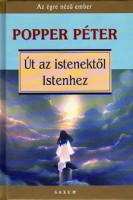 Popper Péter : Út az istenektől az Istenhez
