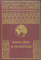 Baktay Ervin : A Pandzsáb. Az öt folyó országa