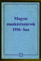 Kemény István    : Magyar Munkástanácsok 1956-ban