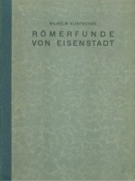 Kubitschek, Wilhelm (Hrsg.) : Römerfunde von Eisenstadt