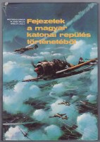 Nagyváradi S. - M.Szabó M. - Winkler L. : Fejezetek a magyar katonai repülés történetéből